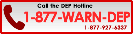 Call the DEP Hotline at 1-877-WARN-DEP or 1-877-927-6337